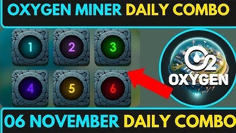 Oxygen Miner Combo 6 November   Oxygen Miner Daily Combo Today   Oxygen Miner Combo Today