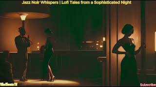 Noir Nights: Jazz Hop Lofi for the Elegantly Mysterious 🎺🌌 #jazzvibes #lofi by VibeElevateTV 474 views 3 months ago 45 minutes