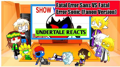 Undertale reacts to Fatal Error Sans VS Fatal Error Sonic (Fanon Version)