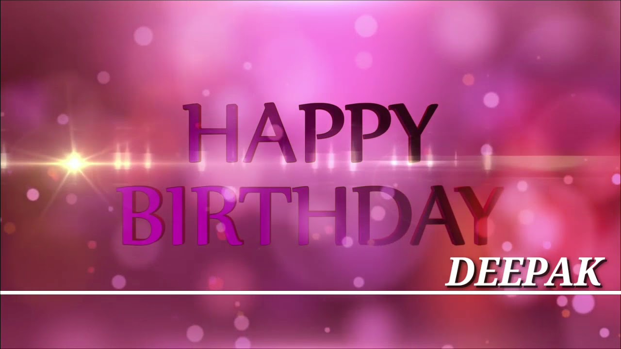 happy birthday deepak youtube