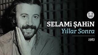 Selami Şahin - Yıllar Sonra  Resimi