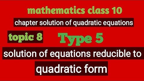 type 5 // solution of equations reducible to quadratic form // mathematics class 10//topic8/