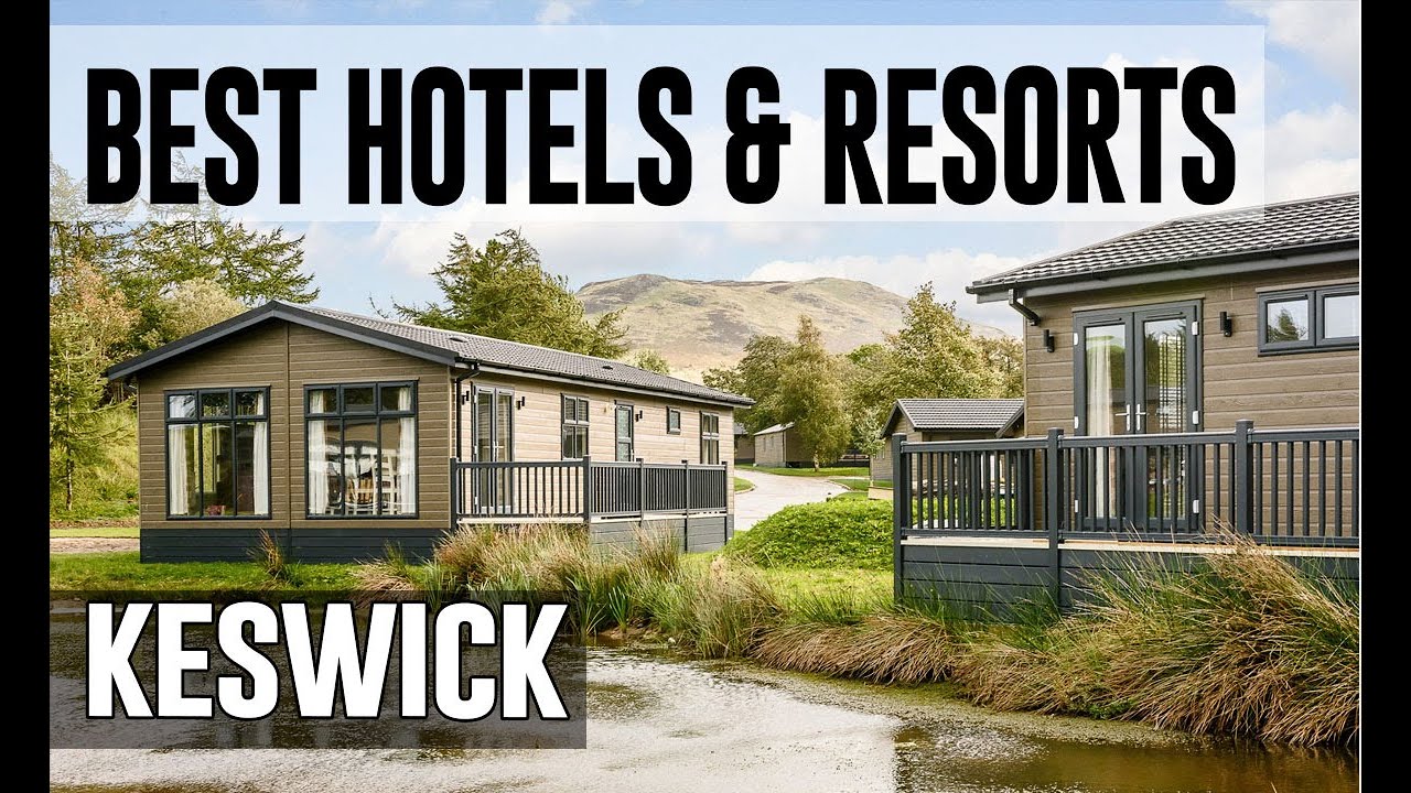 Best Hotels and Resorts in Keswick, United Kingdom UK