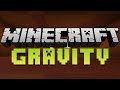 minecraft *gravity* açıklamayı okursanız iyi olur iyi seyirler