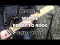 WE ARE READY TO ROCK-NICOTINE Guitar-Cover