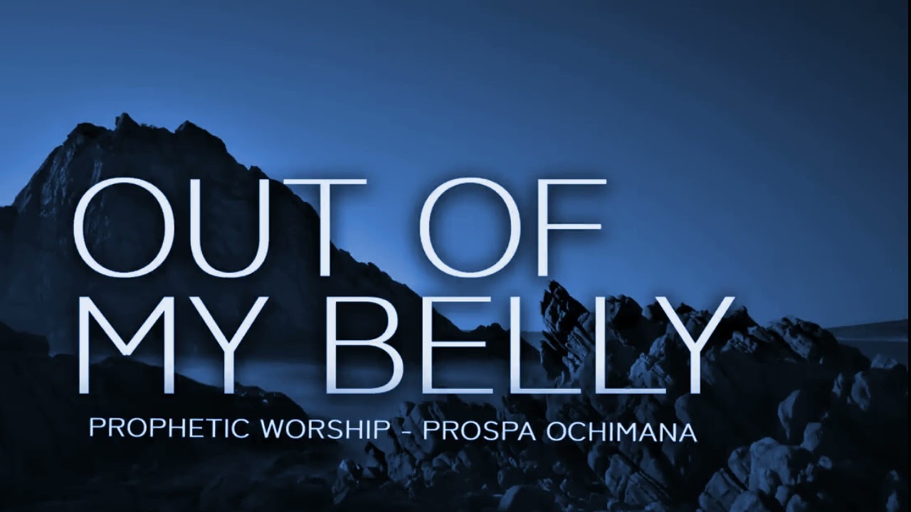 OUT OF MY BELLY - PROPHETIC MUSIC INSTRUMENTAL /PRAYER /PROSPA OCHIMANA adoration chrétienne