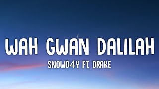 Snowd4y - Wah Gwan Dalilah (Lyrics) ft. Drake