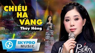 Video thumbnail of "Thuý Hằng - Chiều Hạ Vàng (#CHV) | Nhạc Vàng Xưa"