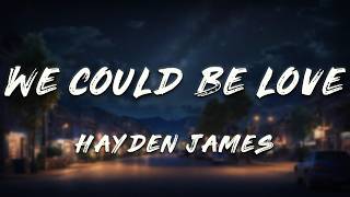 Hayden James, AR/CO - We Could Be Love (Lyrics)