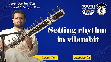 Episode 68 :Setting rhythm in vilambit | Learn Playing Sitar In A Short & Simple Way | Sitar Gurukul