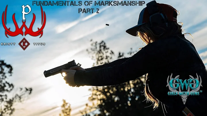 Fundamentals of Marksmanship - Part 2