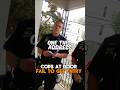 Cops are stopped right at the door
