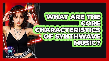 What Are The Core Characteristics Of Synthwave Music? - Electronic Mix Masters