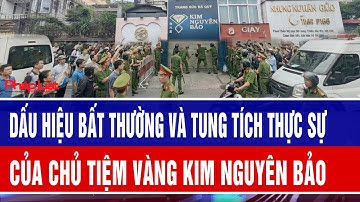 Phát hiện dấu hiệu bất thường và tung tích thực sự của chủ tiệm vàng Kim Nguyên Bảo