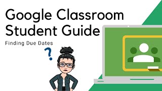 Finding Due Dates | 2021 Google Classroom Guide for Parents & Students