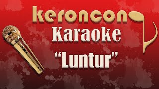 Luntur - nada Cowok - Karaoke - Keroncong - Keroncong Jawa