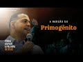 A Benção do Primogênito - Pr. Francisco Vasco