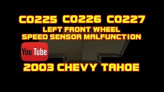 ⭐ 2003 Chevy Tahoe - 5.3 - C0225 - C0226 - C0227 - Left Front Wheel Speed Sensor Maifunction