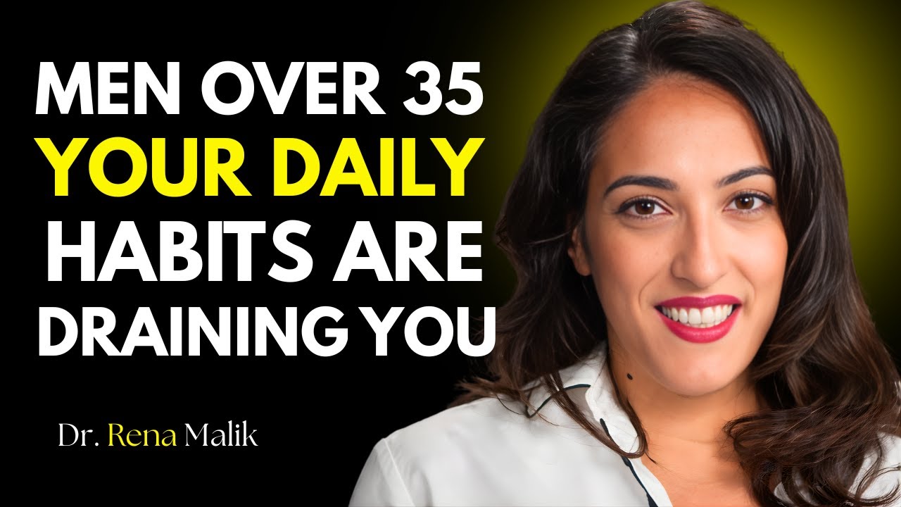 Men Over 35: Daily Habits Secretly Draining Male Vitality | Dr. Rena Malik