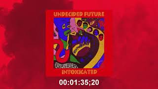 Undecided Future -INTOXICATED (original)