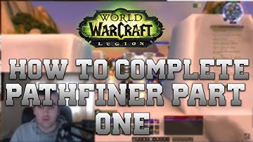 Wow Legion -- How to Complete Pathfinder Part One Guide! --