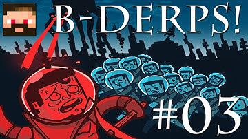 Attack of the B Derps! - Episode 3 - Tornado!