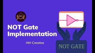 How to Implementation a Not Gate -NH Creative