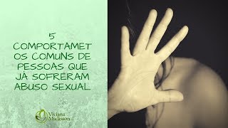 5 comportamentos comuns de pessoas que já sofreram abuso sexual