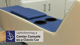 Upholstering a Center Console on a Classic Car
