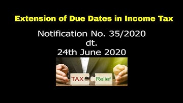 Extension of due dates in Income Tax| Notification No. 35/2020 dated 24 June 2020
