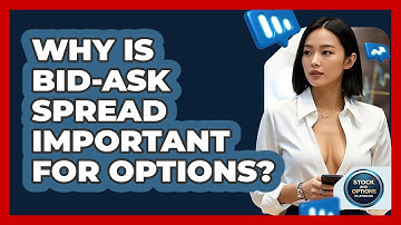 Why Is Bid-ask Spread Important For Options? - Stock and Options Playbook