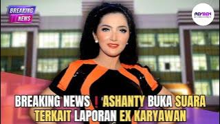 BREAKING NEWS❗️ASHANTY BUKA SUARA TERKAIT LAPORAN EX KARYAWAN