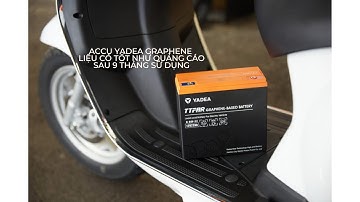 Bình accu Yadea sau 9 tháng sử dụng có còn tốt không. Đây là câu trả lời