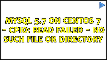 Mysql 5.7 on Centos 7 - cpio: read failed - No such file or directory
