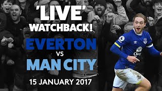 EVERTON 4-0 MAN CITY: FULL GAME! | 15 JANUARY 2017