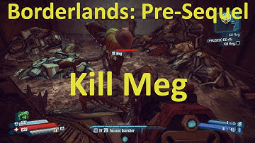 How to Kill Meg in Kill Meg in Borderlands: The Pre-Sequel!