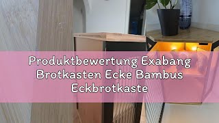 Produktbewertung Exabang Brotkasten Ecke Bambus Eckbrotkasten Brotaufbewahrungsbox mit 2 Etagen, Hol