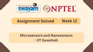 Microsensors and Nanosensors Week 12 | NPTEL ANSWERS | My Swayam #nptel #nptel2025 #myswayam