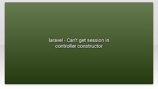 laravel - Can't get session in controller constructor