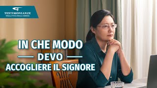 Testimonianza di fede - &quot;In che modo devo accogliere il Signore&quot;