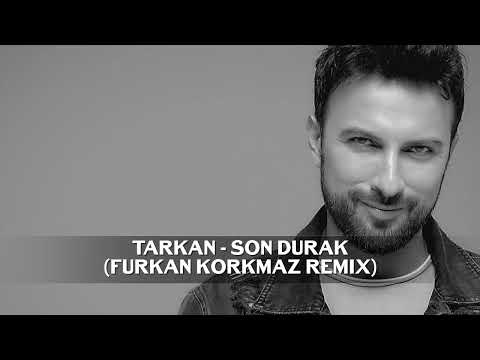 TARKAN - Son Durak (Furkan Korkmaz Remix)