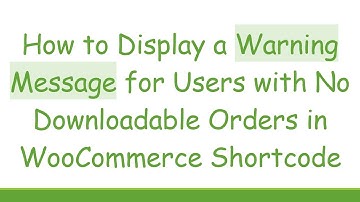How to Display a Warning Message for Users with No Downloadable Orders in WooCommerce Shortcode