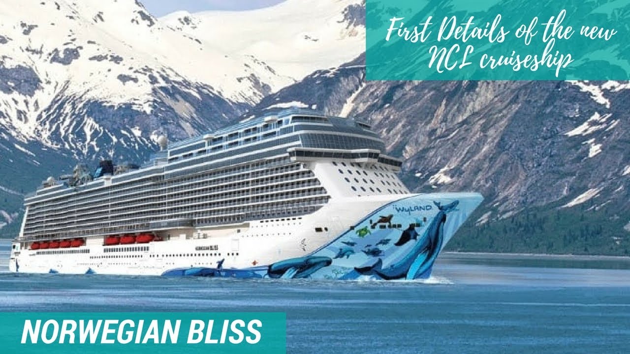 Norwegian Bliss First details of the new NCL Alaska cruiseship YouTube