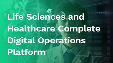 Life Sciences and Healthcare Complete Digital Operations Platform