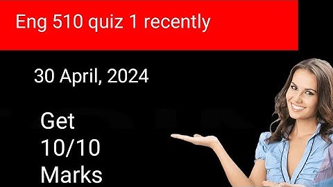 Eng510 Quiz 1 recently 2024/  29 April 2024 | Mostly asked Quizzes in Quiz 1 , Midterm exams.