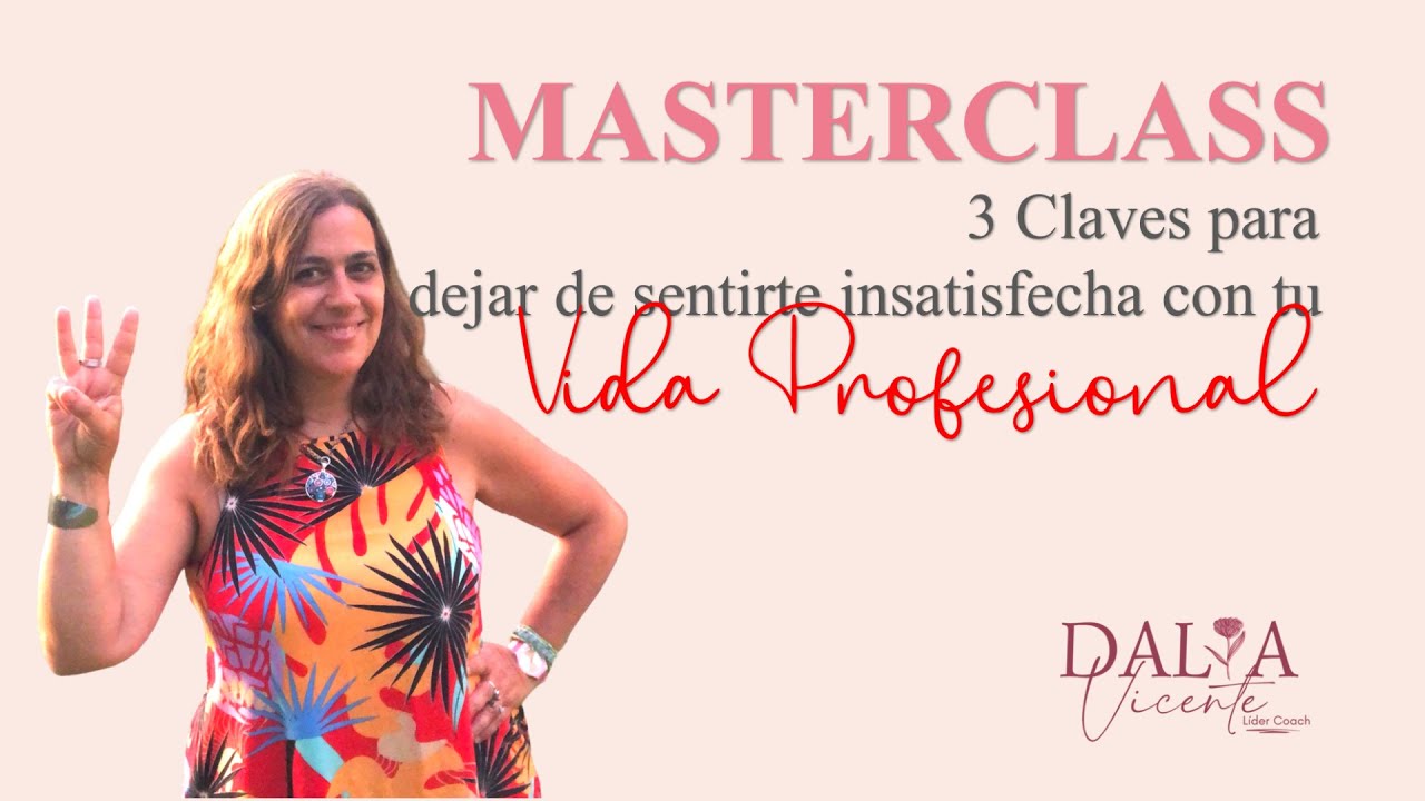 Masterclass 3 Claves para dejar de sentirte insatisfecha con tu Vida ...