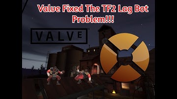 TF2 VALVE DID SOMETHING AND STOPPED THE LAG BOTS!!!!!!