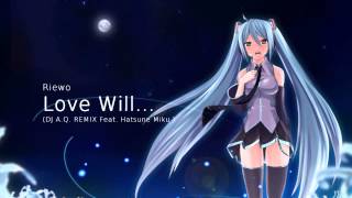 Love Will... (DJ A.Q. REMIX ft. Hatsune Miku)