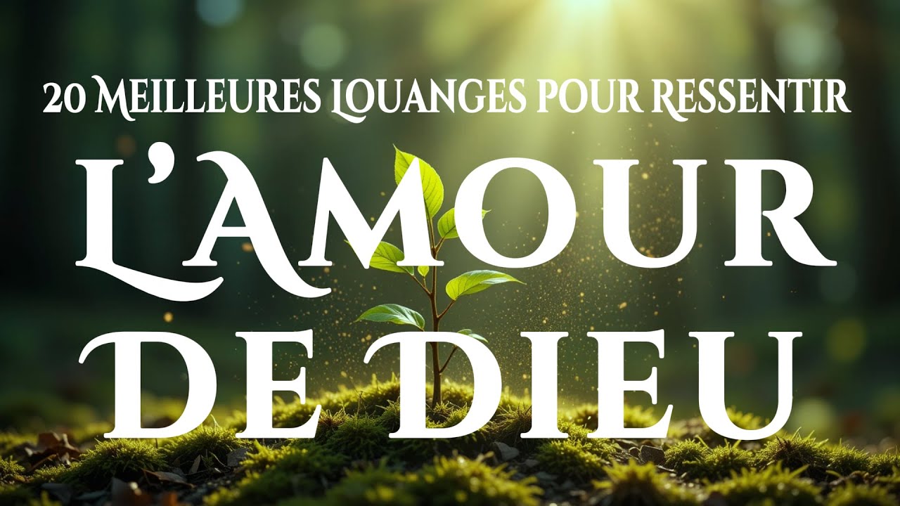 🙌🏻🔥20 Louanges Chrétiennes pour Ressentir l’Amour Infini de Dieu – Laisse Dieu Te Garder en Paix