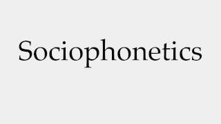 How to Pronounce Sociophonetics